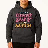 It's A Good Day To Do Math Hoodie