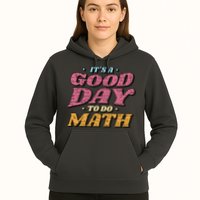 It's A Good Day To Do Math Hoodie