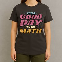 It's A Good Day To Do Math T-Shirt