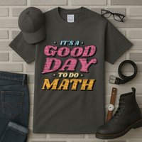 It's A Good Day To Do Math Tall T-Shirt