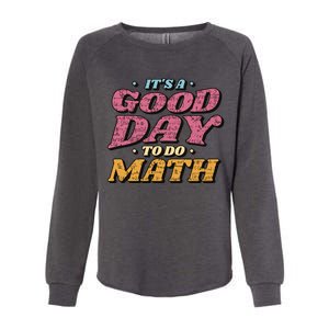 It's A Good Day To Do Math Womens California Wash Sweatshirt