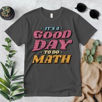 It's A Good Day To Do Math Premium T-Shirt