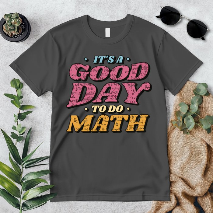 It's A Good Day To Do Math Premium T-Shirt