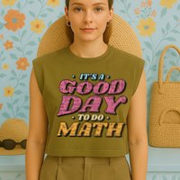 It's A Good Day To Do Math Garment-Dyed Women's Muscle Tee