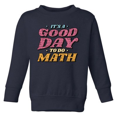 It's A Good Day To Do Math Toddler Sweatshirt