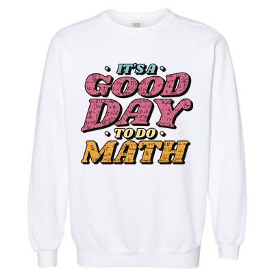 It's A Good Day To Do Math Garment-Dyed Sweatshirt