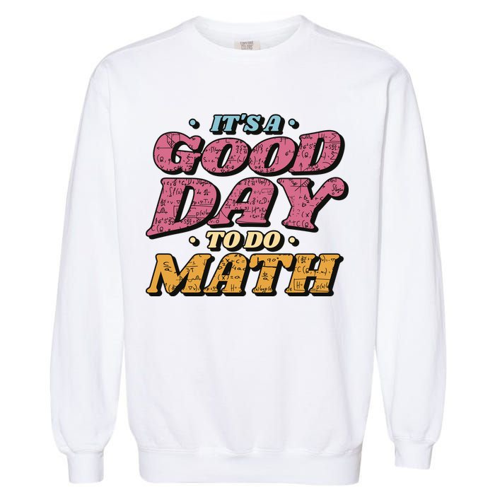 It's A Good Day To Do Math Garment-Dyed Sweatshirt