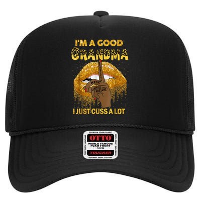 I'm A Good Grandma I Just Cuss A Lot Black Woman Mothers Day High Crown Mesh Back Trucker Hat