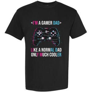 Im A Gamer Dad Like A Normal Dad Only Much Cooler Gaming Gift Garment-Dyed Heavyweight T-Shirt