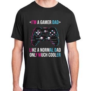 Im A Gamer Dad Like A Normal Dad Only Much Cooler Gaming Gift Adult ChromaSoft Performance T-Shirt