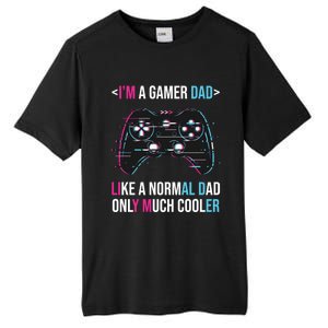 Im A Gamer Dad Like A Normal Dad Only Much Cooler Gaming Gift Tall Fusion ChromaSoft Performance T-Shirt