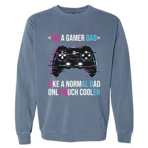 Im A Gamer Dad Like A Normal Dad Only Much Cooler Gaming Gift Garment-Dyed Sweatshirt