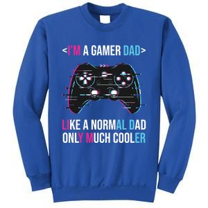 Im A Gamer Dad Like A Normal Dad Only Much Cooler Gaming Gift Sweatshirt