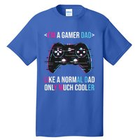 Im A Gamer Dad Like A Normal Dad Only Much Cooler Gaming Gift Tall T-Shirt