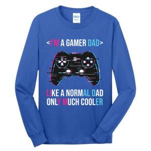 Im A Gamer Dad Like A Normal Dad Only Much Cooler Gaming Gift Tall Long Sleeve T-Shirt