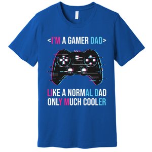 Im A Gamer Dad Like A Normal Dad Only Much Cooler Gaming Gift Premium T-Shirt