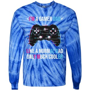 Im A Gamer Dad Like A Normal Dad Only Much Cooler Gaming Gift Tie-Dye Long Sleeve Shirt