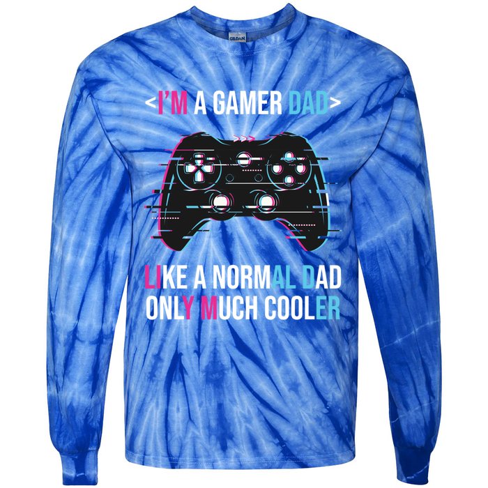 Im A Gamer Dad Like A Normal Dad Only Much Cooler Gaming Gift Tie-Dye Long Sleeve Shirt