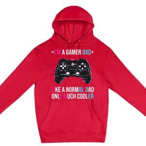 Im A Gamer Dad Like A Normal Dad Only Much Cooler Gaming Gift Premium Pullover Hoodie