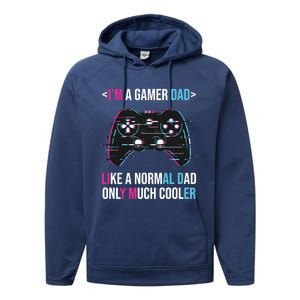 Im A Gamer Dad Like A Normal Dad Only Much Cooler Gaming Gift Performance Fleece Hoodie