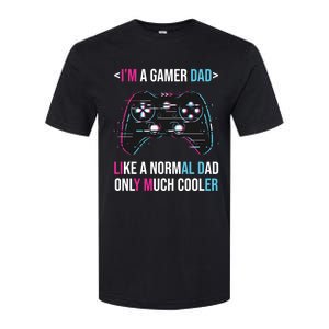 Im A Gamer Dad Like A Normal Dad Only Much Cooler Gaming Gift Softstyle CVC T-Shirt