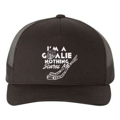IM A Goalie Nothing Scares Me Team Player Ice Hockey Puck Yupoong Adult 5-Panel Trucker Hat