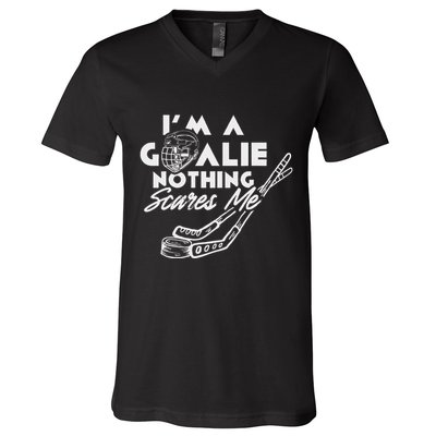 IM A Goalie Nothing Scares Me Team Player Ice Hockey Puck V-Neck T-Shirt