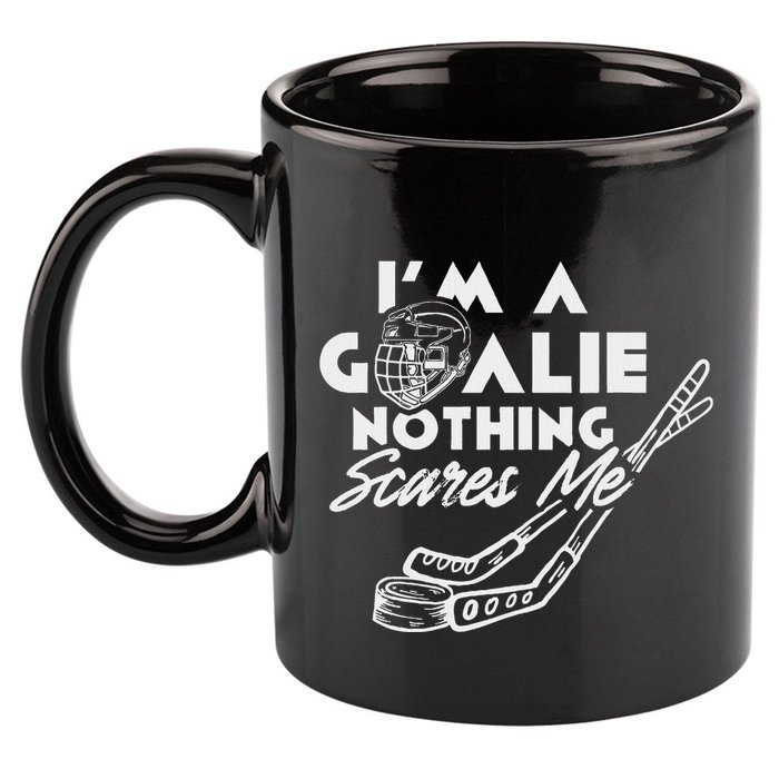 IM A Goalie Nothing Scares Me Team Player Ice Hockey Puck 11oz C Handle Ceramic Mug