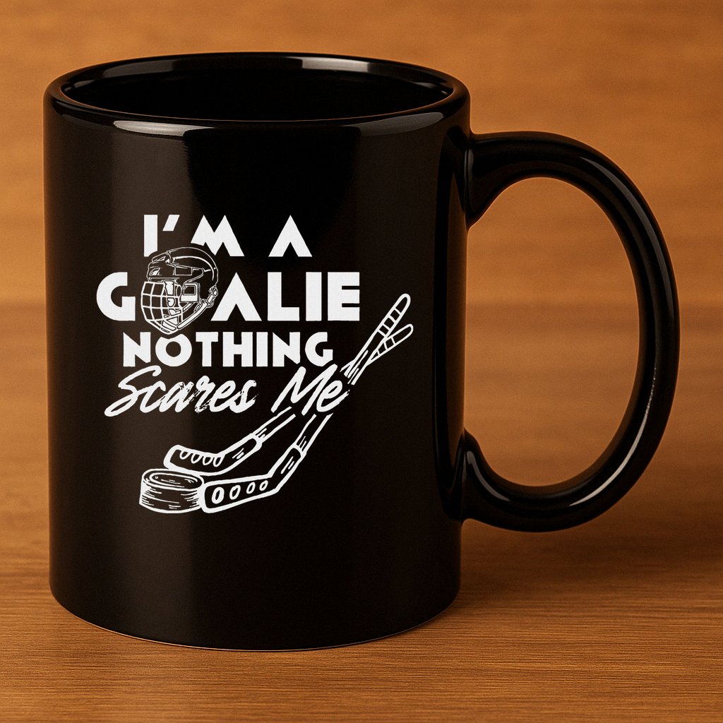 IM A Goalie Nothing Scares Me Team Player Ice Hockey Puck 11oz C Handle Ceramic Mug