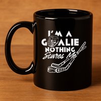 IM A Goalie Nothing Scares Me Team Player Ice Hockey Puck 11oz C Handle Ceramic Mug
