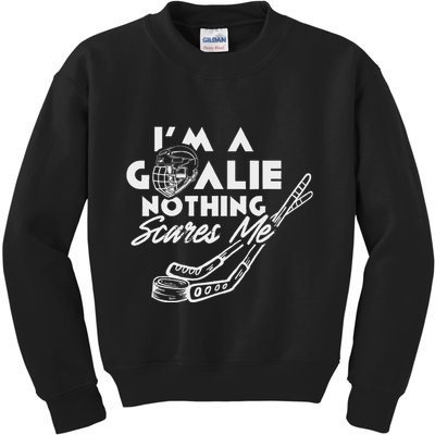IM A Goalie Nothing Scares Me Team Player Ice Hockey Puck Kids Sweatshirt