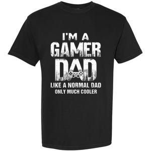 I'm A Gamer Dad Like A Normal Dad But Cooler Gaming Dad Garment-Dyed Heavyweight T-Shirt