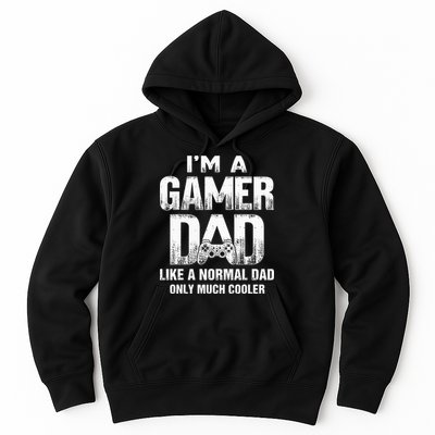 I'm A Gamer Dad Like A Normal Dad But Cooler Gaming Dad Hoodie