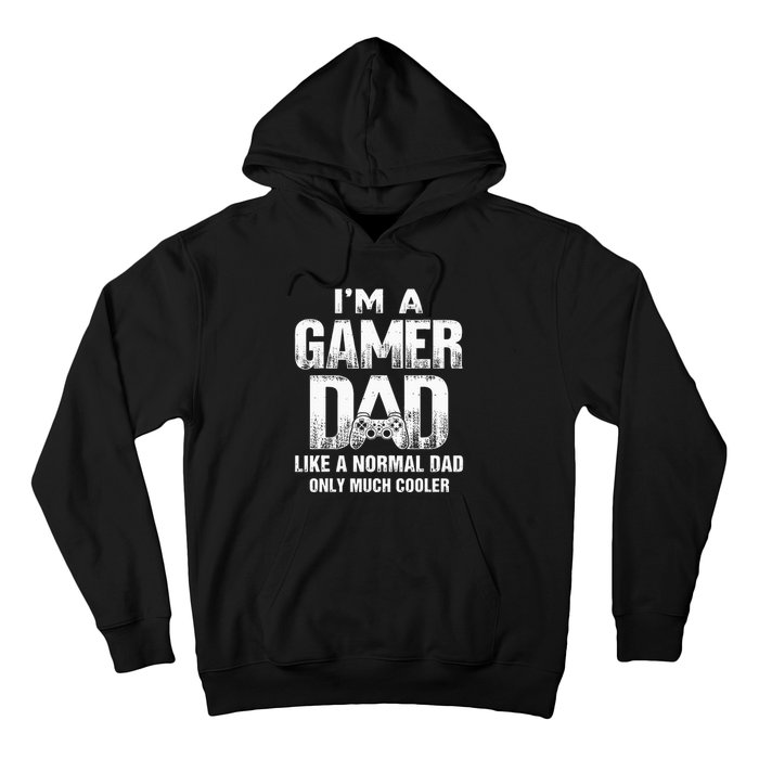 I'm A Gamer Dad Like A Normal Dad But Cooler Gaming Dad Hoodie