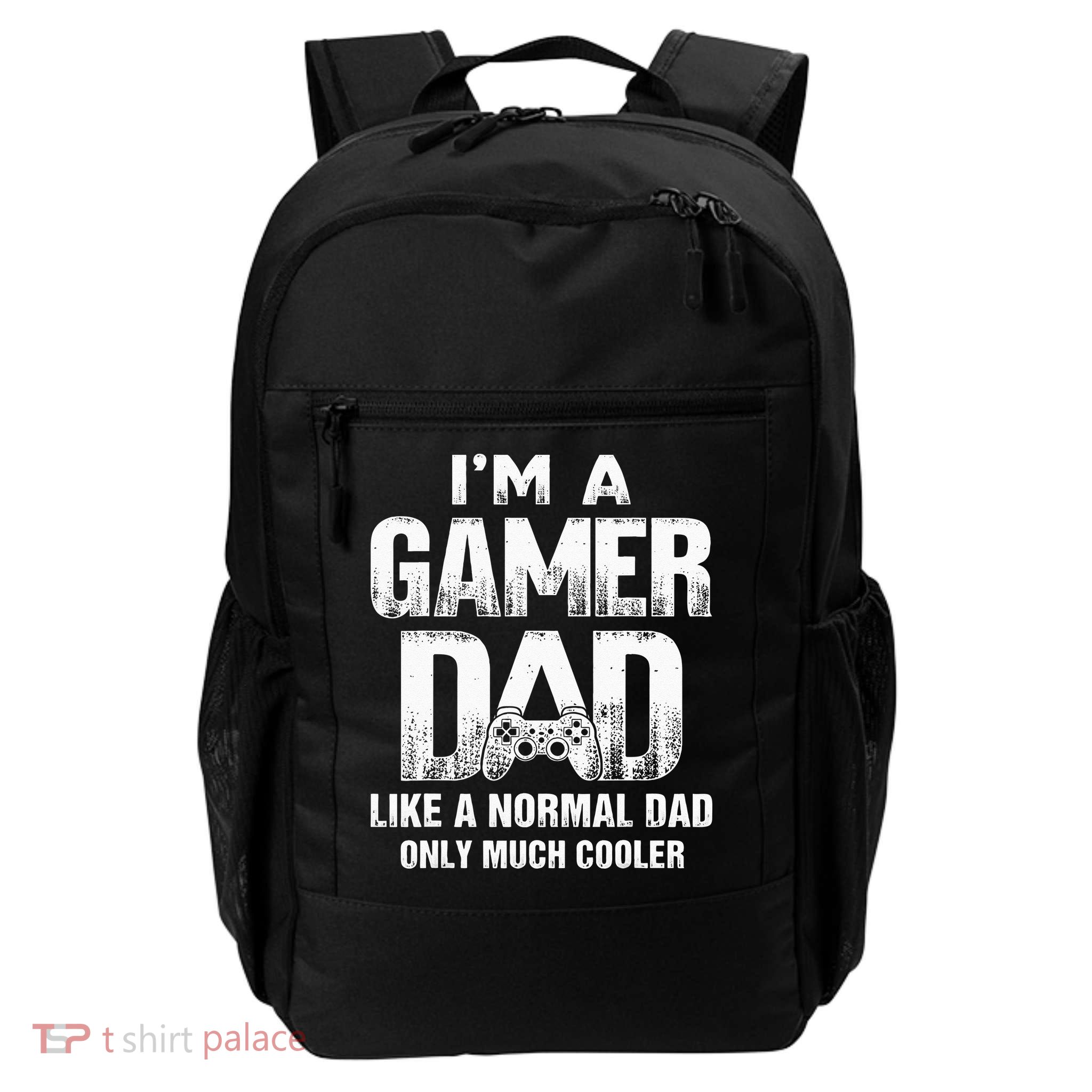 I'm A Gamer Dad Like A Normal Dad But Cooler Gaming Dad Backpack