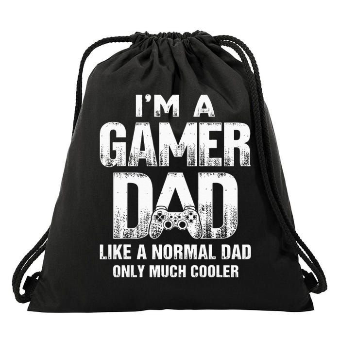 I'm A Gamer Dad Like A Normal Dad But Cooler Gaming Dad Drawstring Bag