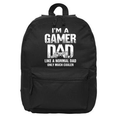 I'm A Gamer Dad Like A Normal Dad But Cooler Gaming Dad 16 in Basic Backpack