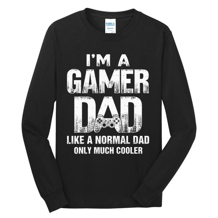 I'm A Gamer Dad Like A Normal Dad But Cooler Gaming Dad Tall Long Sleeve T-Shirt