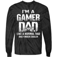 I'm A Gamer Dad Like A Normal Dad But Cooler Gaming Dad Tie-Dye Long Sleeve Shirt