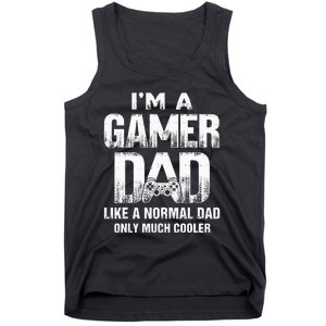 I'm A Gamer Dad Like A Normal Dad But Cooler Gaming Dad Tank Top