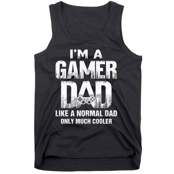 I'm A Gamer Dad Like A Normal Dad But Cooler Gaming Dad Tank Top