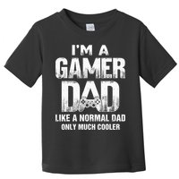 I'm A Gamer Dad Like A Normal Dad But Cooler Gaming Dad Toddler T-Shirt