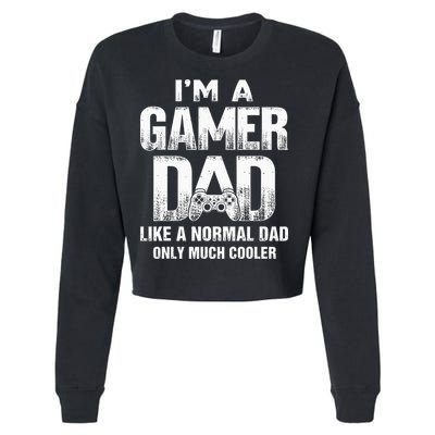 I'm A Gamer Dad Like A Normal Dad But Cooler Gaming Dad Cropped Pullover Crew