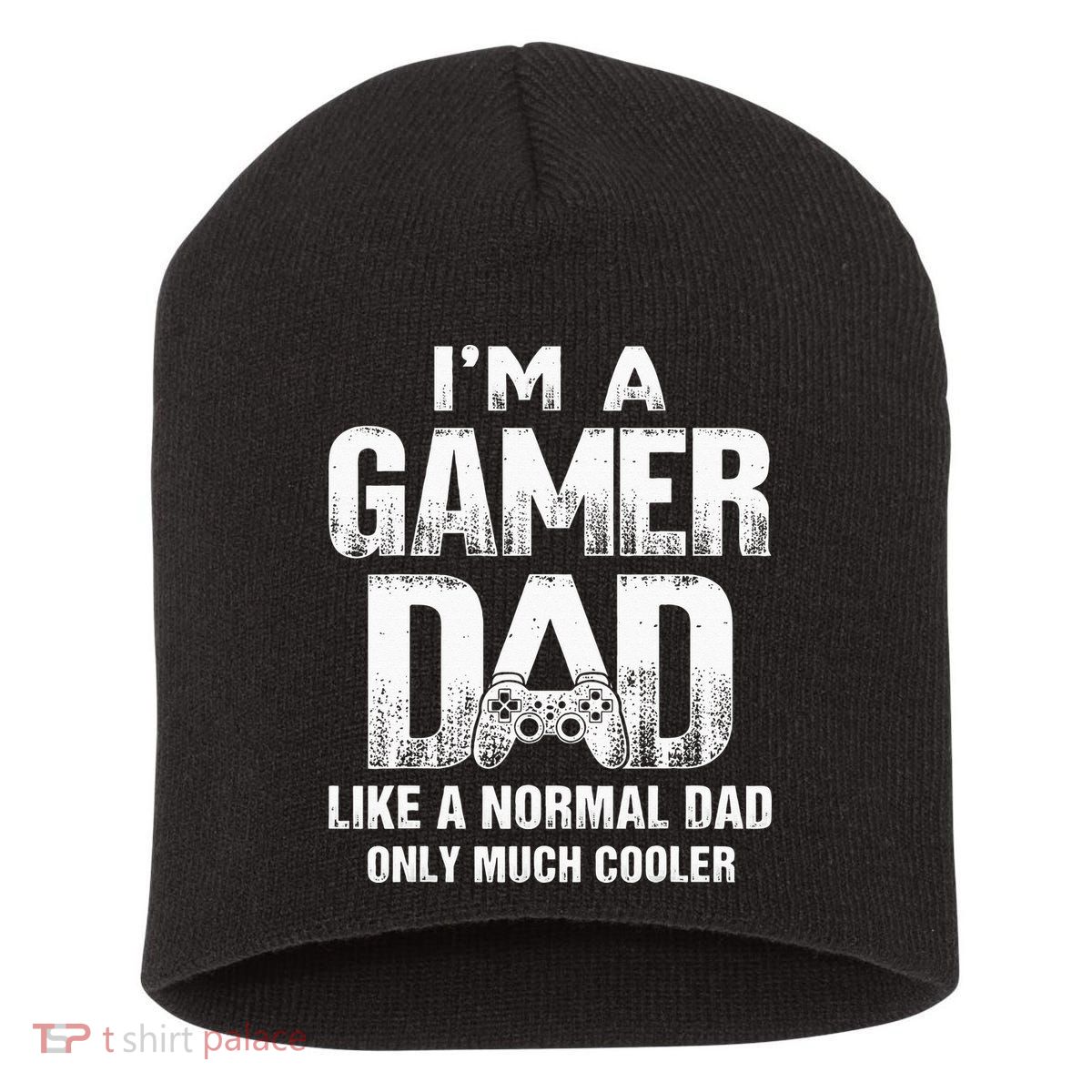 I'm A Gamer Dad Like A Normal Dad But Cooler Gaming Dad Short Acrylic Beanie