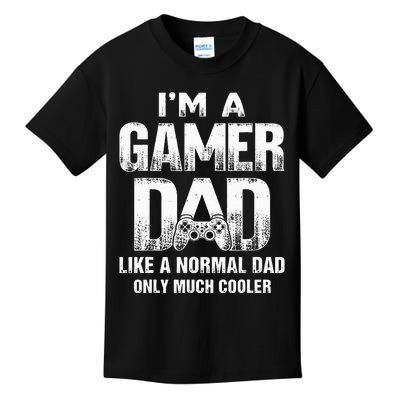 I'm A Gamer Dad Like A Normal Dad But Cooler Gaming Dad Kids T-Shirt