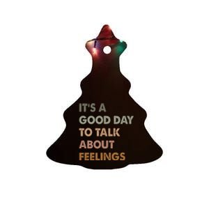 ItS A Good Day To Talk About Feelings Funny Mental Health Ceramic Tree Ornament