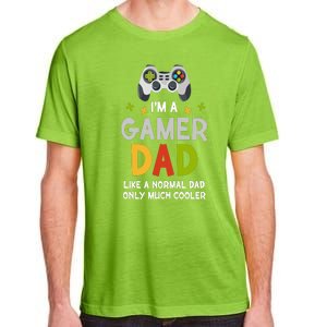 I'm A Gaming Dad Like A Normal Dad Only Cooler Gamer Dad, Video Game Father Adult ChromaSoft Performance T-Shirt