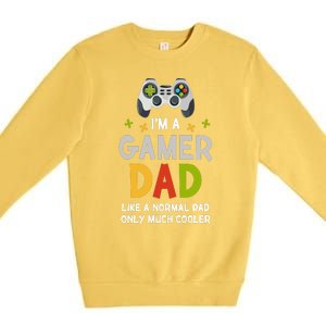 I'm A Gaming Dad Like A Normal Dad Only Cooler Gamer Dad, Video Game Father Premium Crewneck Sweatshirt