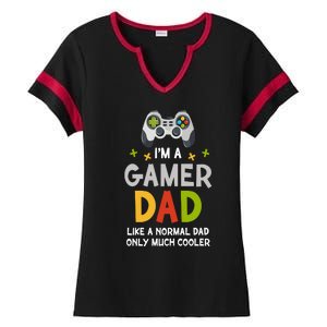 I'm A Gaming Dad Like A Normal Dad Only Cooler Gamer Dad, Video Game Father Ladies Halftime Notch Neck Tee