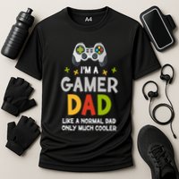 I'm A Gaming Dad Like A Normal Dad Only Cooler Gamer Dad, Video Game Father Performance Shirt